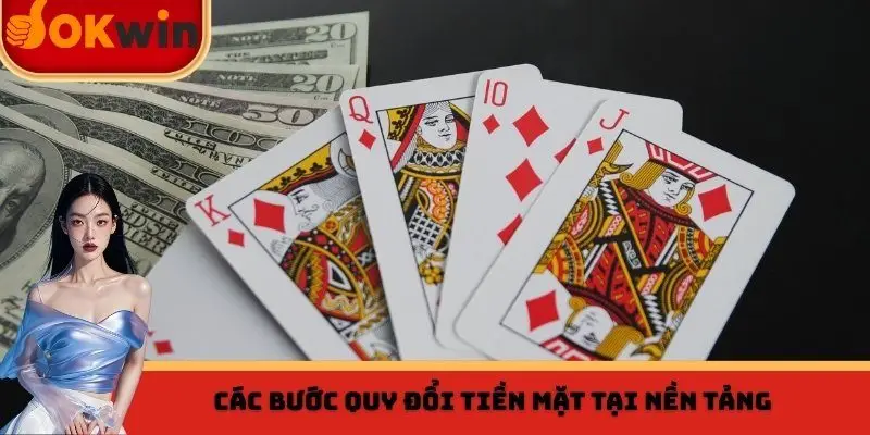 Các bước quy đổi tiền mặt tại nền tảng