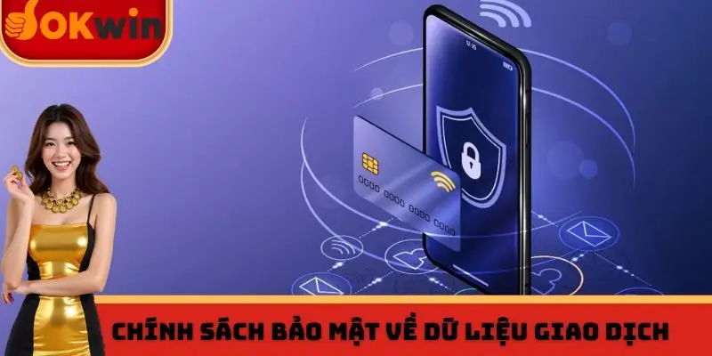 Chính sách bảo mật về dữ liệu giao dịch