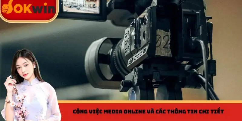 Công việc Media Online và các thông tin chi tiết