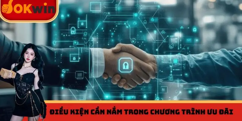 Điều kiện cần nắm trong chương trình ưu đãi