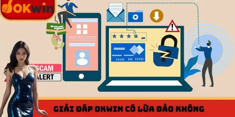 Giải đáp OKWIN có lừa đảo không