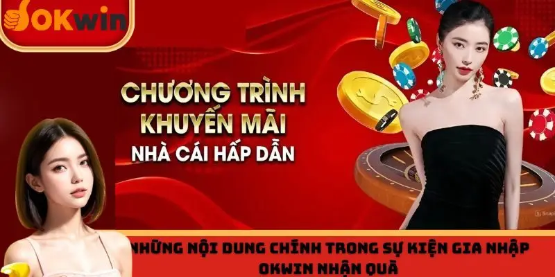 Những nội dung chính trong sự kiện gia nhập OKWIN nhận quà