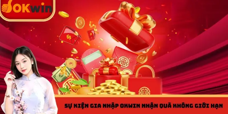 Sự kiện gia nhập OKWIN nhận quà phong phú