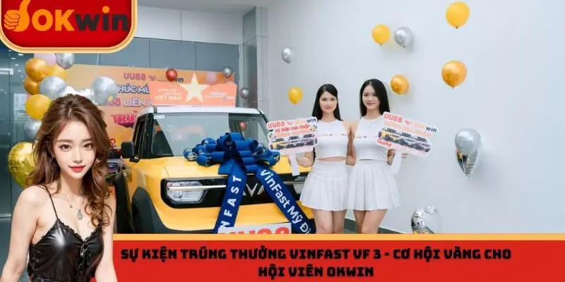 Sự kiện trúng thưởng Vinfast VF3