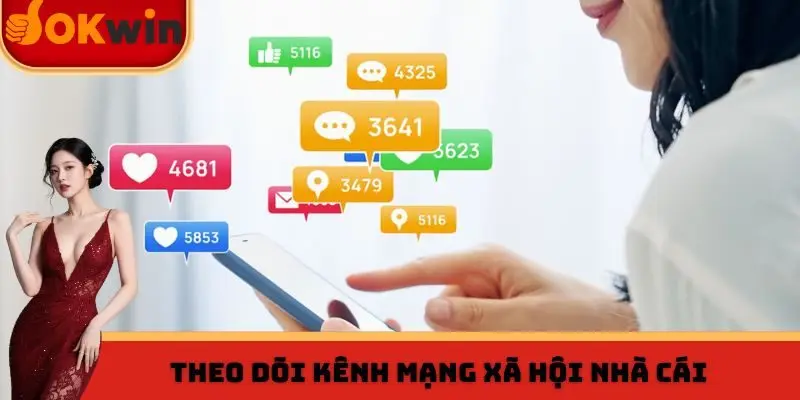 Theo dõi kênh mạng xã hội nhà cái