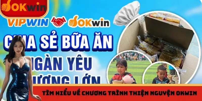 Tìm hiểu về Chương trình thiện nguyện OKWIN