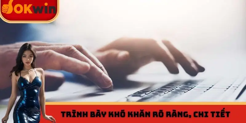 Trình bày khó khăn rõ ràng, chi tiết