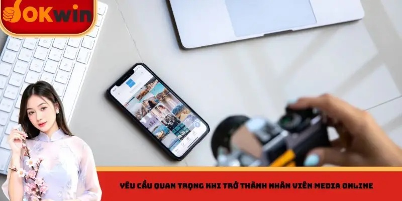 Yêu cầu quan trọng khi trở thành nhân viên Media Online