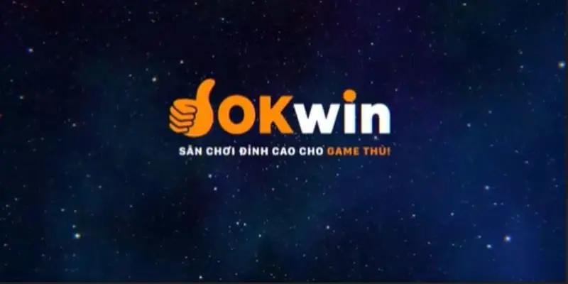 Nhà cái OKWIN là sân chơi uy tín hàng đầu Châu Á